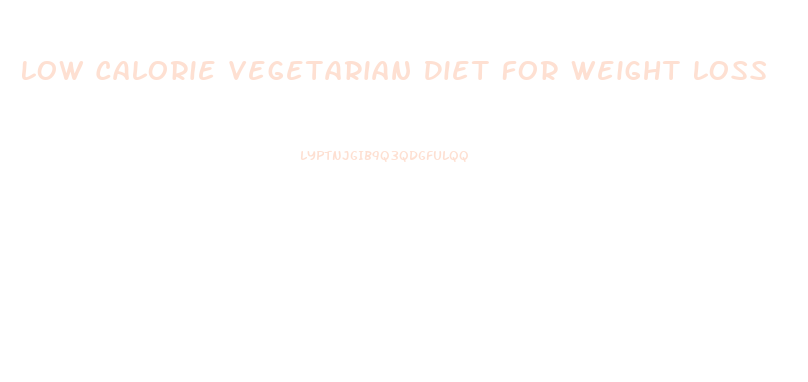 Low Calorie Vegetarian Diet For Weight Loss