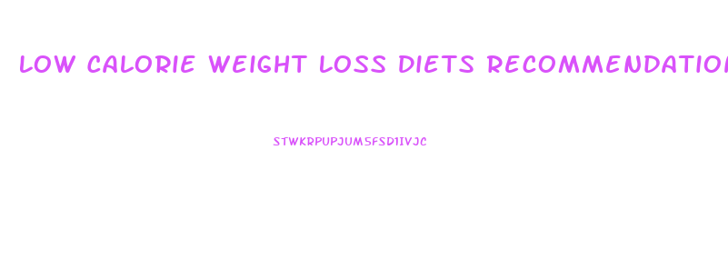 Low Calorie Weight Loss Diets Recommendation