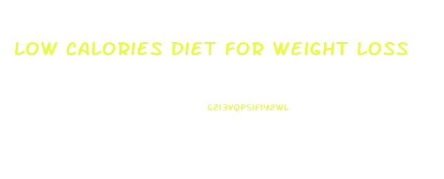 Low Calories Diet For Weight Loss