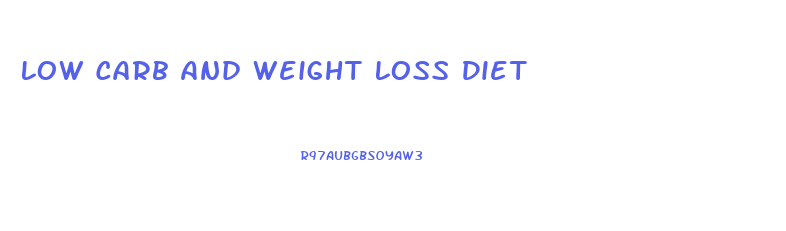 Low Carb And Weight Loss Diet