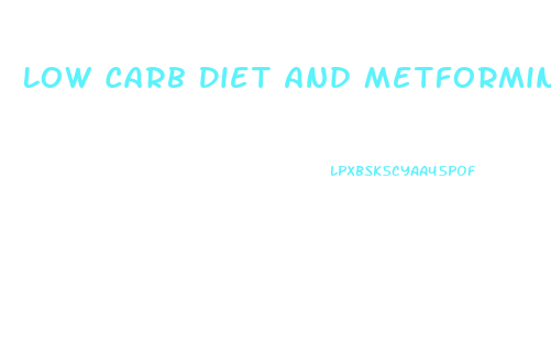Low Carb Diet And Metformin Weight Loss