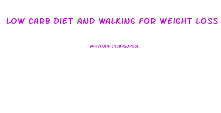 Low Carb Diet And Walking For Weight Loss