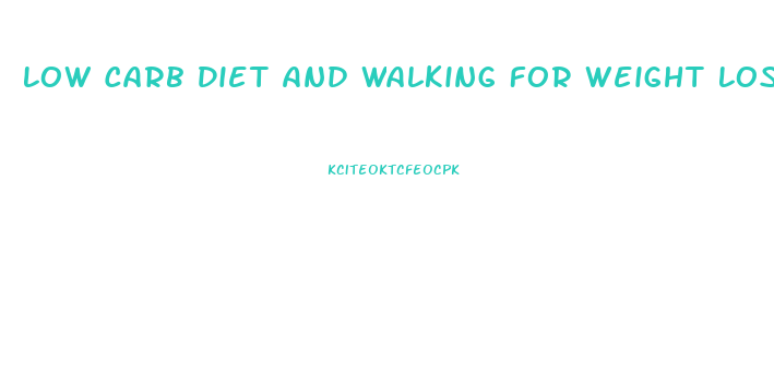 Low Carb Diet And Walking For Weight Loss