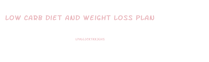 Low Carb Diet And Weight Loss Plan