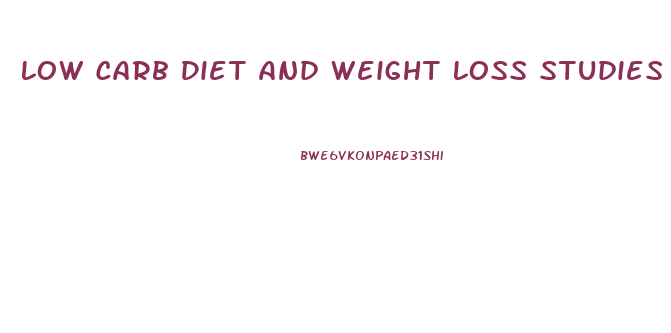 Low Carb Diet And Weight Loss Studies