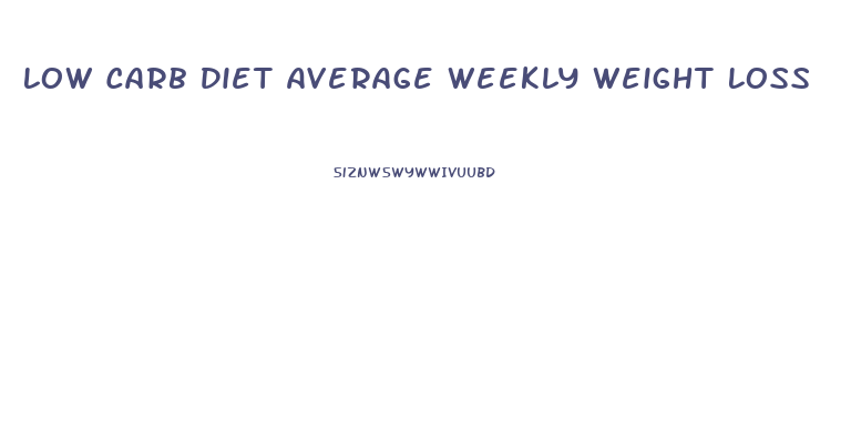 Low Carb Diet Average Weekly Weight Loss