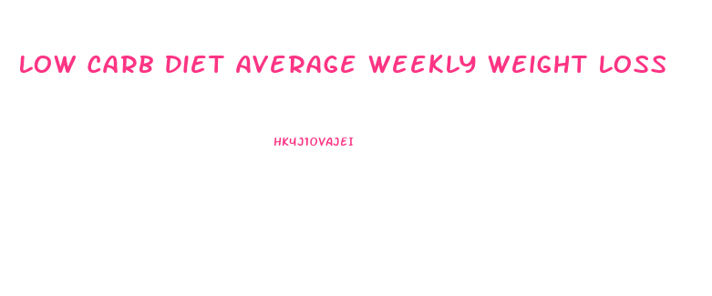 Low Carb Diet Average Weekly Weight Loss