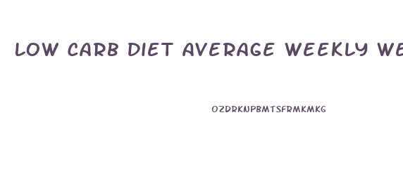 Low Carb Diet Average Weekly Weight Loss