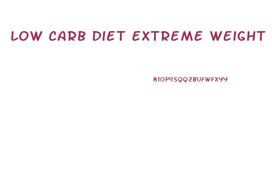 Low Carb Diet Extreme Weight Loss