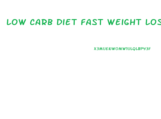 Low Carb Diet Fast Weight Loss