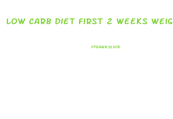 Low Carb Diet First 2 Weeks Weight Loss