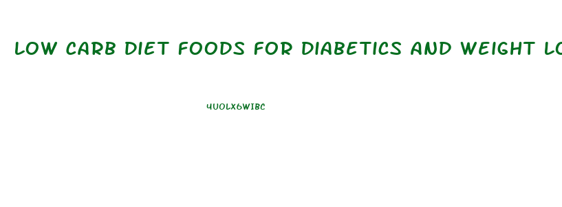 Low Carb Diet Foods For Diabetics And Weight Loss