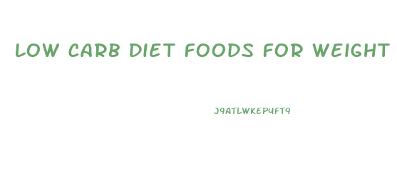 Low Carb Diet Foods For Weight Loss