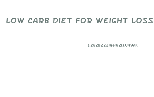 Low Carb Diet For Weight Loss Plan