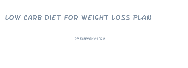 Low Carb Diet For Weight Loss Plan