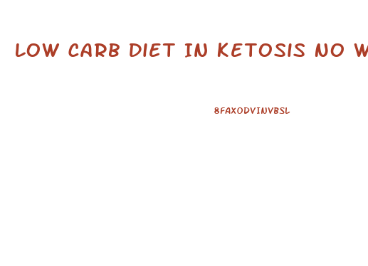 Low Carb Diet In Ketosis No Weight Loss