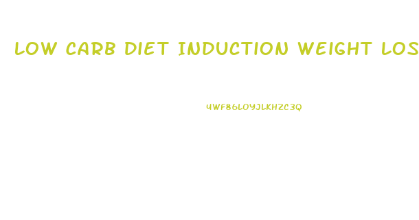 Low Carb Diet Induction Weight Loss