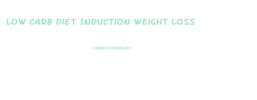 Low Carb Diet Induction Weight Loss