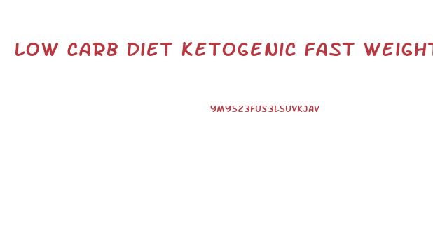 Low Carb Diet Ketogenic Fast Weight Loss