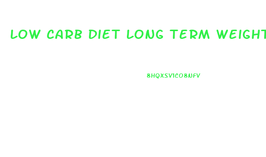 Low Carb Diet Long Term Weight Loss