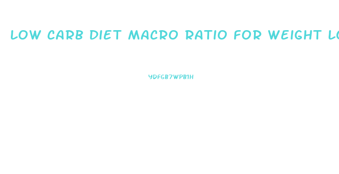 Low Carb Diet Macro Ratio For Weight Loss