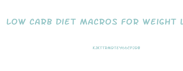 Low Carb Diet Macros For Weight Loss