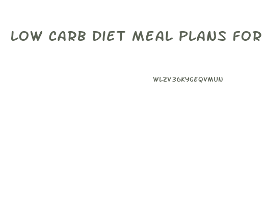 Low Carb Diet Meal Plans For Weight Loss