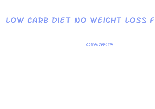 Low Carb Diet No Weight Loss First Week