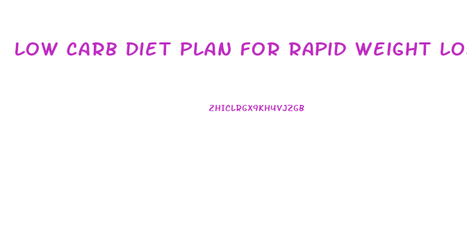 Low Carb Diet Plan For Rapid Weight Loss