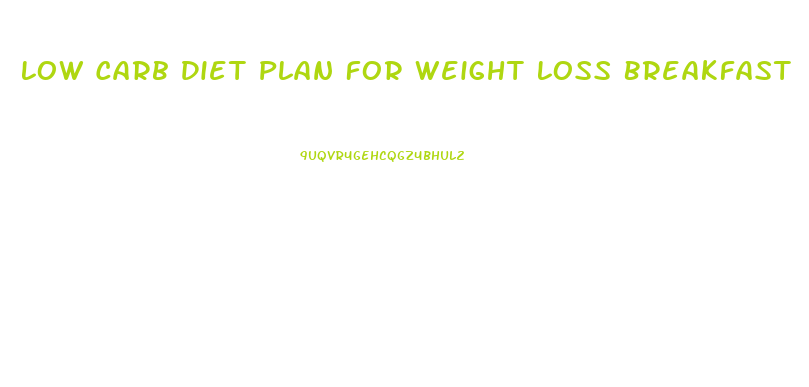 Low Carb Diet Plan For Weight Loss Breakfast