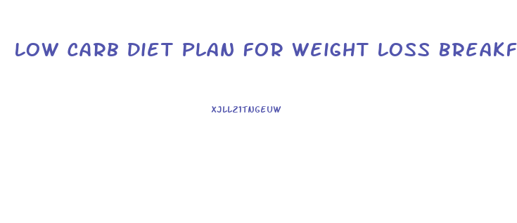 Low Carb Diet Plan For Weight Loss Breakfast