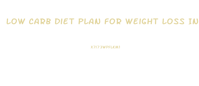 Low Carb Diet Plan For Weight Loss Indian