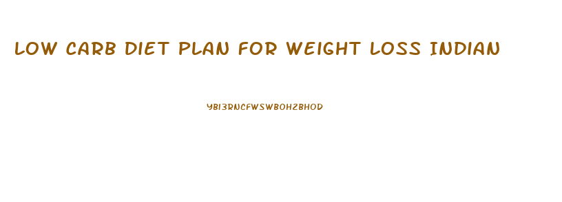 Low Carb Diet Plan For Weight Loss Indian