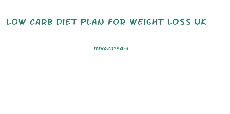 Low Carb Diet Plan For Weight Loss Uk