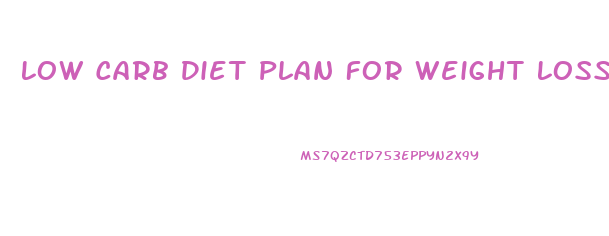 Low Carb Diet Plan For Weight Loss Uk