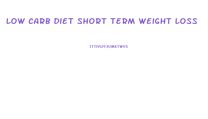 Low Carb Diet Short Term Weight Loss