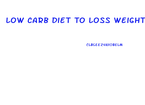 Low Carb Diet To Loss Weight