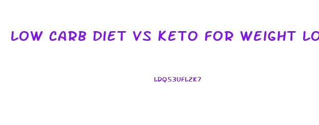 Low Carb Diet Vs Keto For Weight Loss