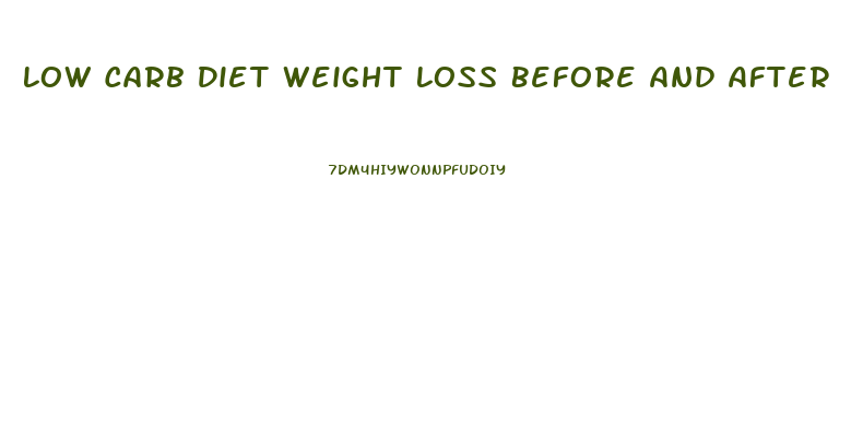 Low Carb Diet Weight Loss Before And After