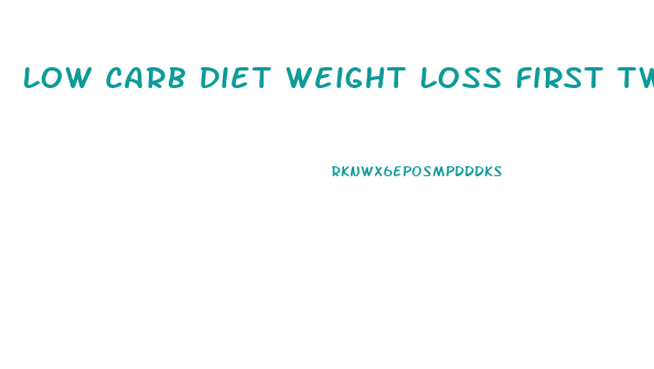 Low Carb Diet Weight Loss First Two Weeks