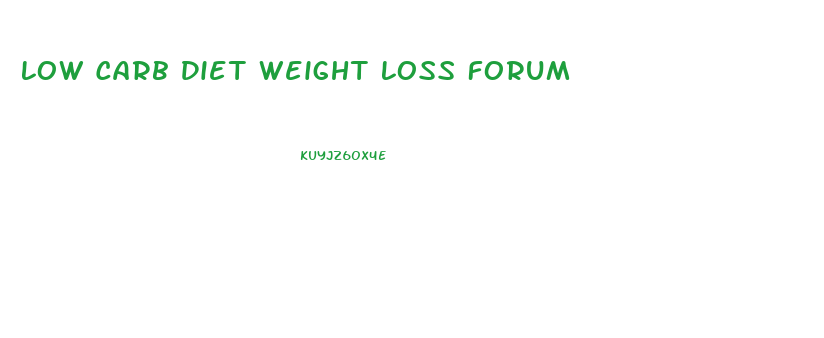 Low Carb Diet Weight Loss Forum