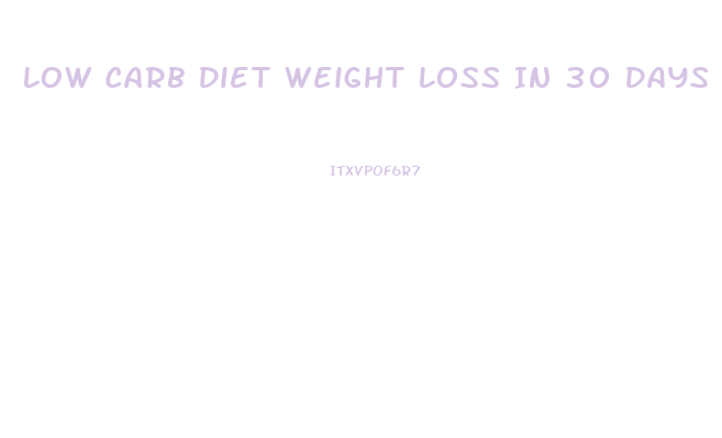 Low Carb Diet Weight Loss In 30 Days