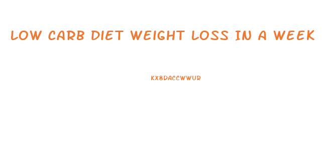 Low Carb Diet Weight Loss In A Week
