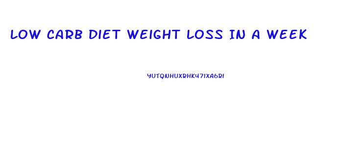 Low Carb Diet Weight Loss In A Week