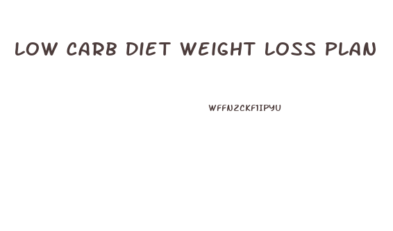 Low Carb Diet Weight Loss Plan