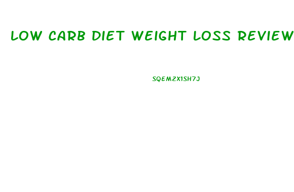 Low Carb Diet Weight Loss Reviews