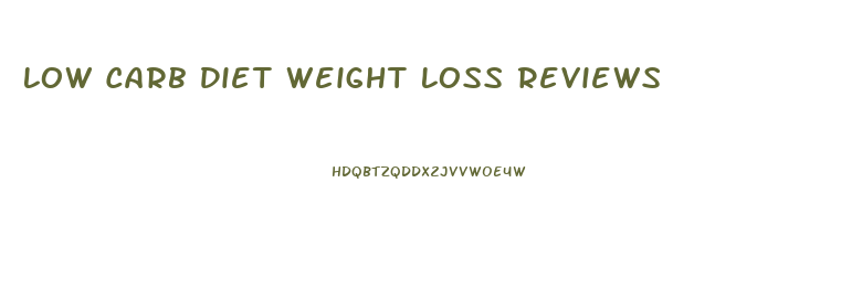 Low Carb Diet Weight Loss Reviews