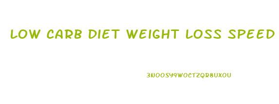 Low Carb Diet Weight Loss Speed