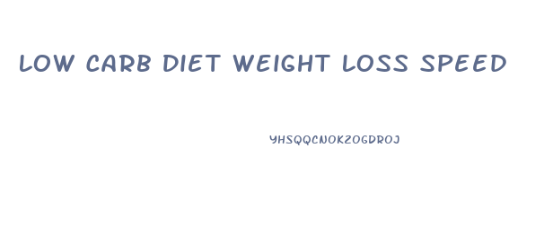 Low Carb Diet Weight Loss Speed