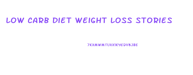 Low Carb Diet Weight Loss Stories